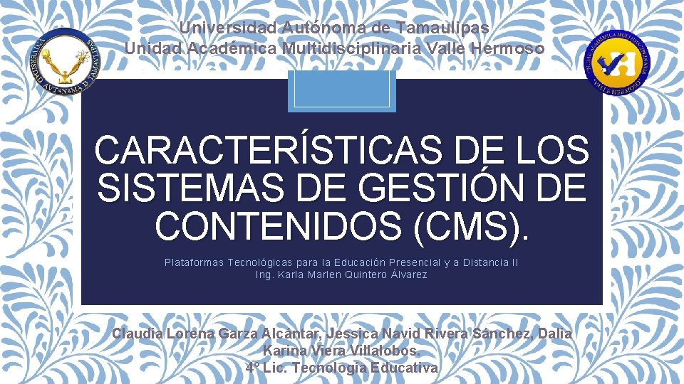 Universidad Autónoma de Tamaulipas Unidad Académica Multidisciplinaria Valle Hermoso CARACTERÍSTICAS DE LOS SISTEMAS DE