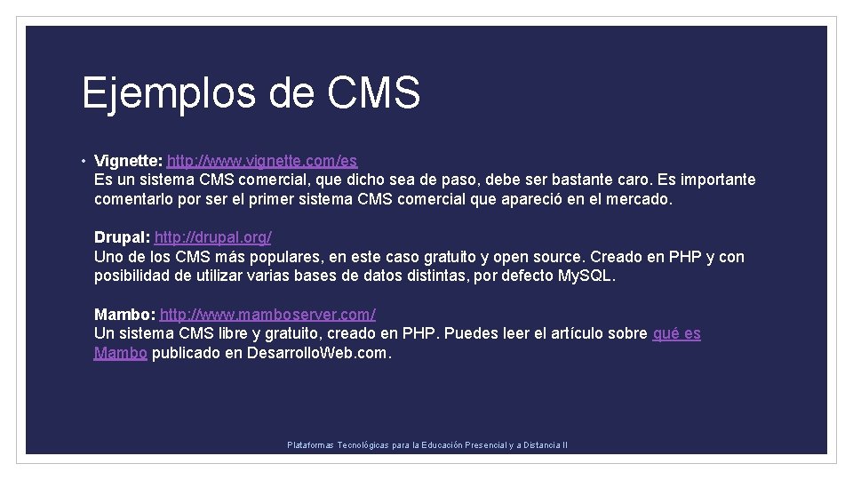 Ejemplos de CMS • Vignette: http: //www. vignette. com/es Es un sistema CMS comercial,