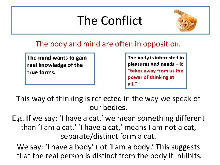 The Conflict The body and mind are often in opposition. The mind wants to