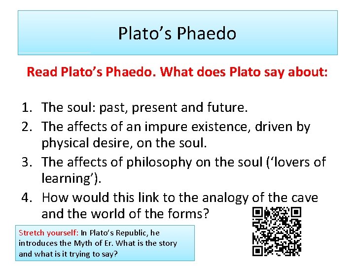 Plato’s Phaedo Read Plato’s Phaedo. What does Plato say about: 1. The soul: past,