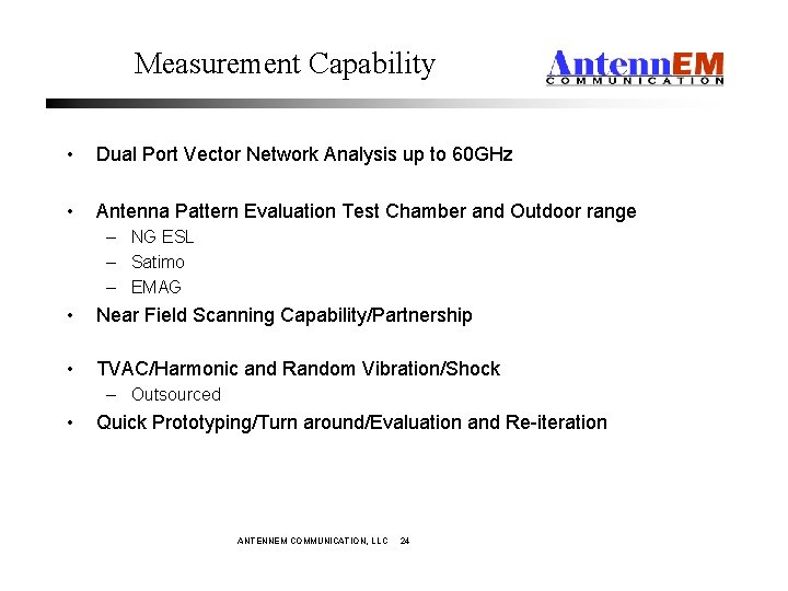 Measurement Capability • Dual Port Vector Network Analysis up to 60 GHz • Antenna