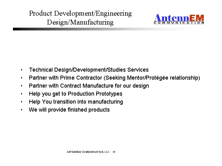 Product Development/Engineering Design/Manufacturing • • • Technical Design/Development/Studies Services Partner with Prime Contractor (Seeking