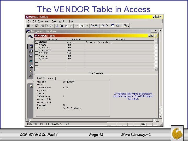 The VENDOR Table in Access COP 4710: SQL Part 1 Page 13 Mark Llewellyn