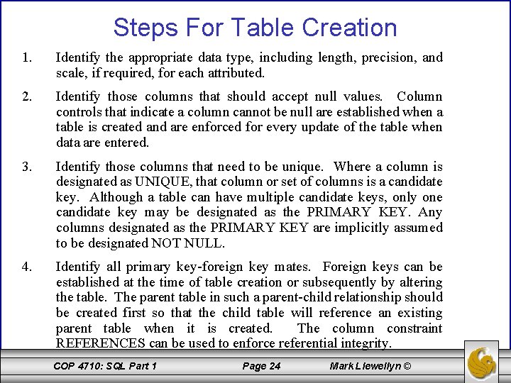 Steps For Table Creation 1. Identify the appropriate data type, including length, precision, and