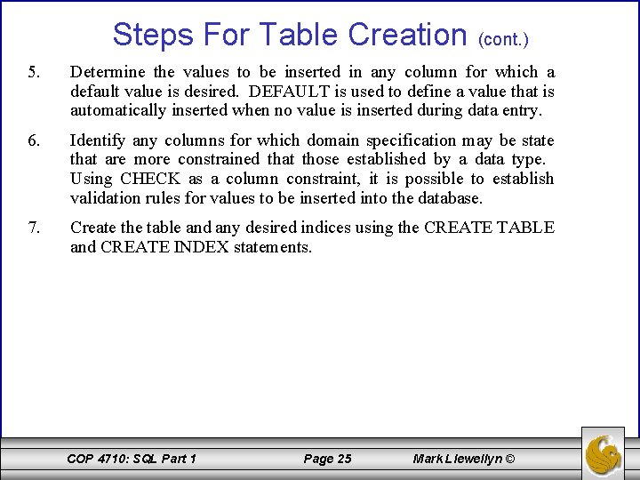 Steps For Table Creation (cont. ) 5. Determine the values to be inserted in