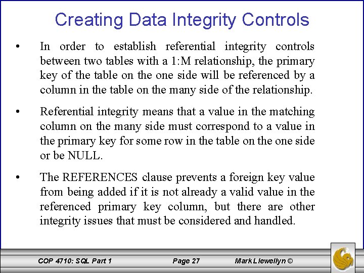 Creating Data Integrity Controls • In order to establish referential integrity controls between two