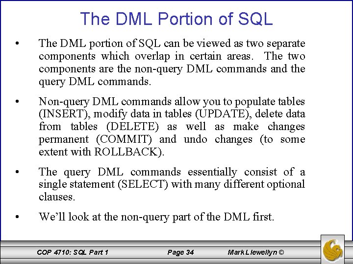 The DML Portion of SQL • The DML portion of SQL can be viewed