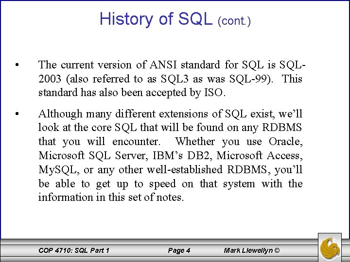 History of SQL (cont. ) • The current version of ANSI standard for SQL