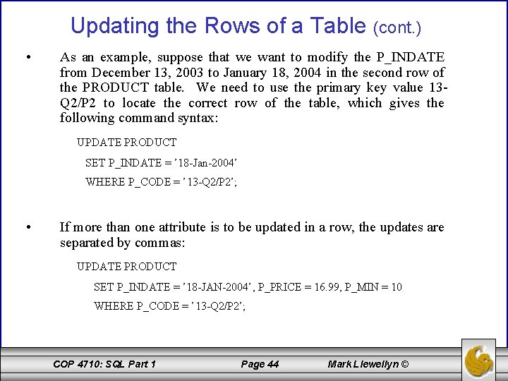 Updating the Rows of a Table (cont. ) • As an example, suppose that