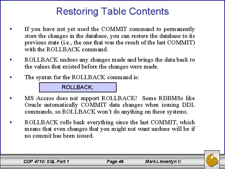 Restoring Table Contents • If you have not yet used the COMMIT command to