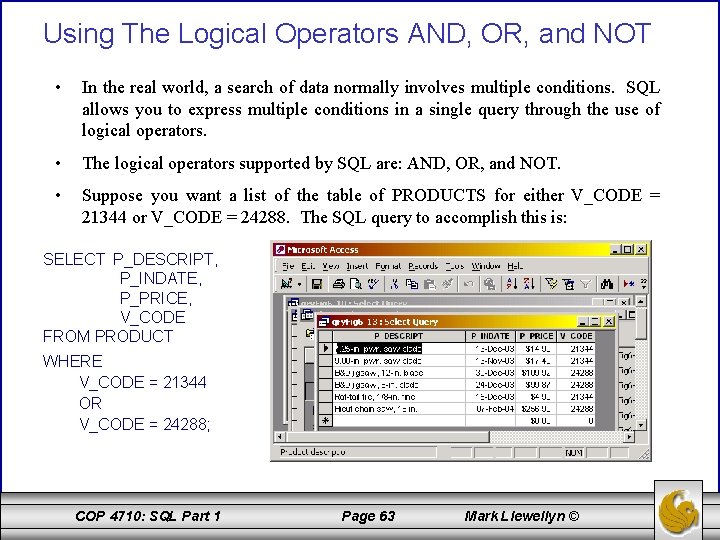 Using The Logical Operators AND, OR, and NOT • In the real world, a