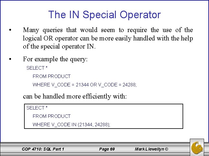 The IN Special Operator • Many queries that would seem to require the use