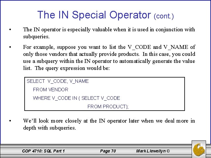 The IN Special Operator (cont. ) • The IN operator is especially valuable when