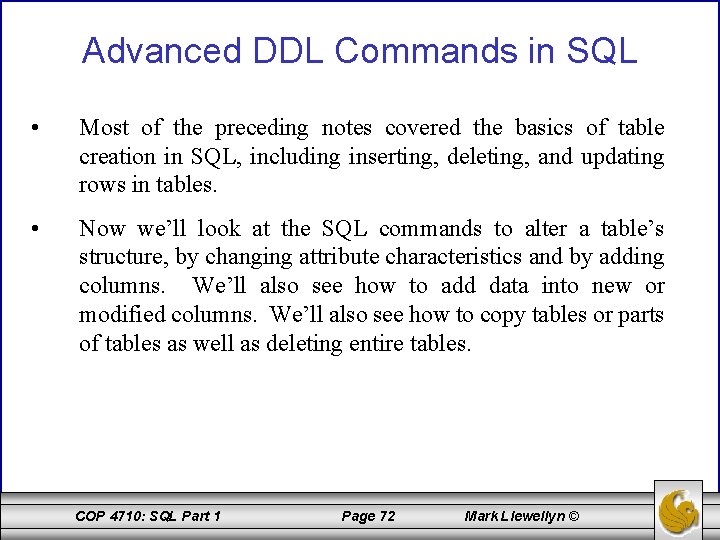 Advanced DDL Commands in SQL • Most of the preceding notes covered the basics