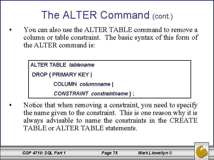 The ALTER Command (cont. ) • You can also use the ALTER TABLE command