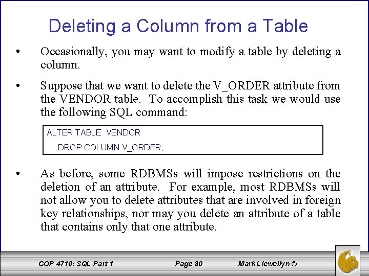 Deleting a Column from a Table • Occasionally, you may want to modify a