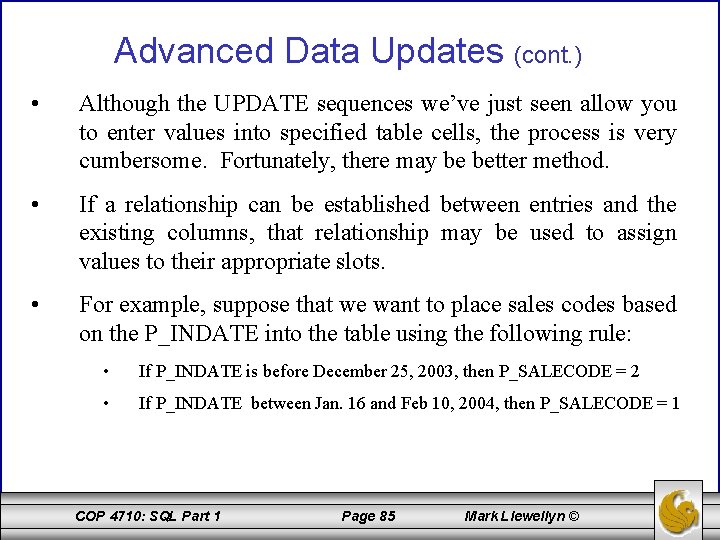 Advanced Data Updates (cont. ) • Although the UPDATE sequences we’ve just seen allow