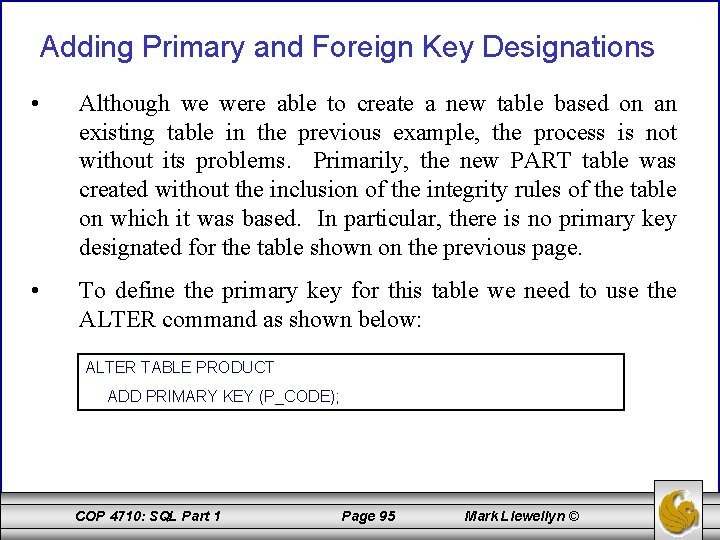 Adding Primary and Foreign Key Designations • Although we were able to create a