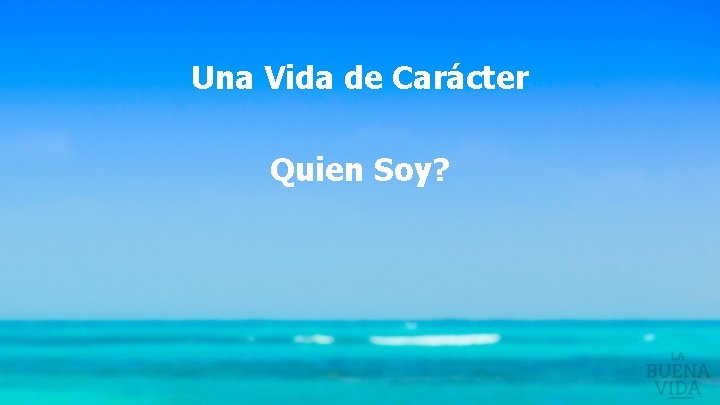 Una Vida de Carácter Quien Soy? 