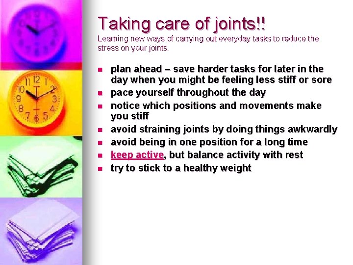 Taking care of joints!! Learning new ways of carrying out everyday tasks to reduce