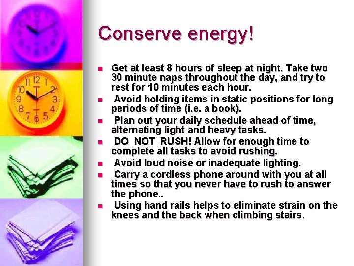 Conserve energy! n n n n Get at least 8 hours of sleep at