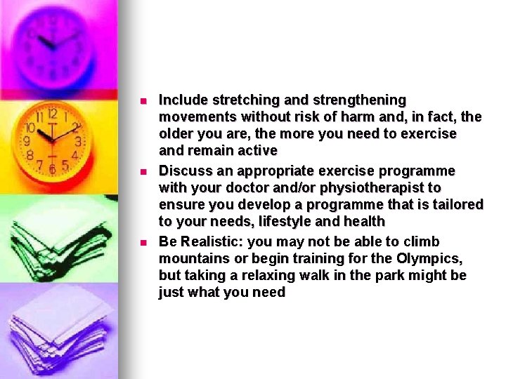 n n n Include stretching and strengthening movements without risk of harm and, in