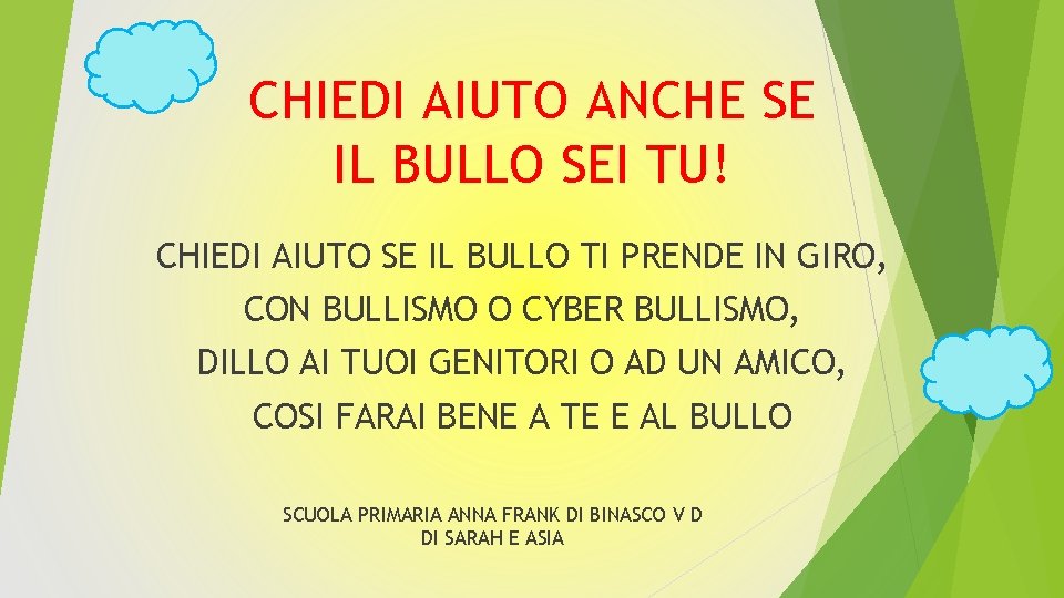 CHIEDI AIUTO ANCHE SE IL BULLO SEI TU! CHIEDI AIUTO SE IL BULLO TI