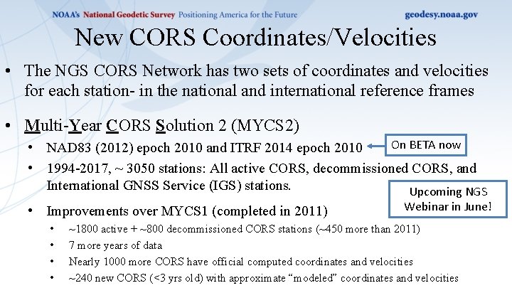 New CORS Coordinates/Velocities • The NGS CORS Network has two sets of coordinates and