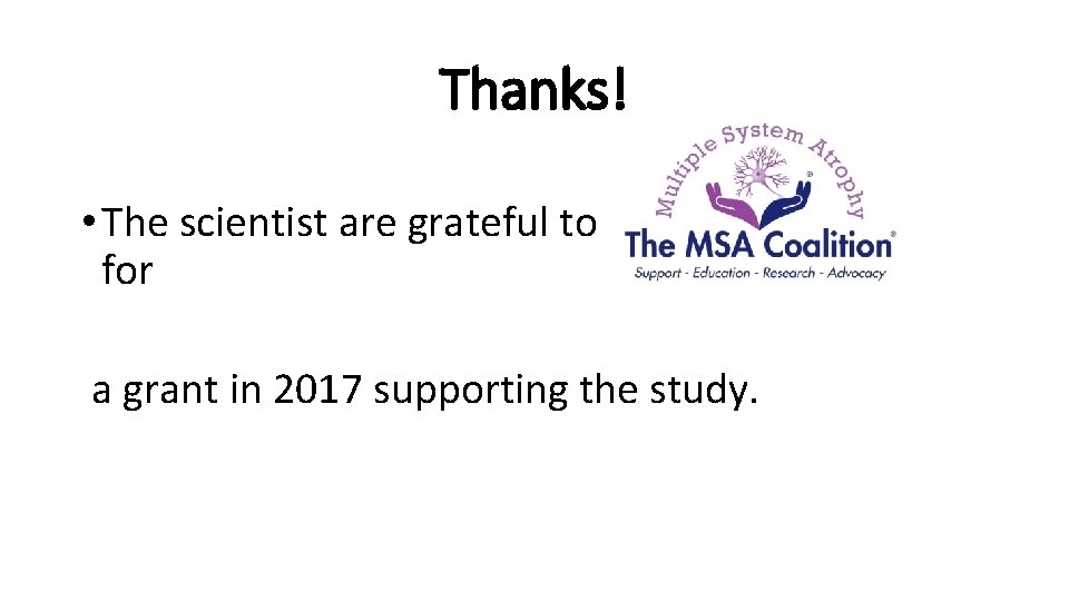 Thanks! • The scientist are grateful to for a grant in 2017 supporting the