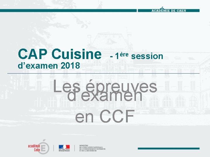 CAP Cuisine d’examen 2018 - 1ère session Les épreuves d’examen en CCF 