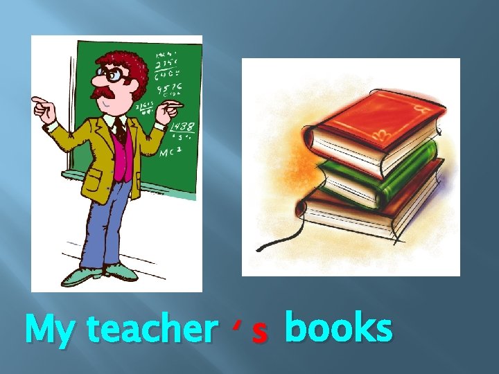 My teacher ‘ s books 