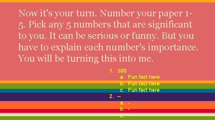 Now it's your turn. Number your paper 15. Pick any 5 numbers that are