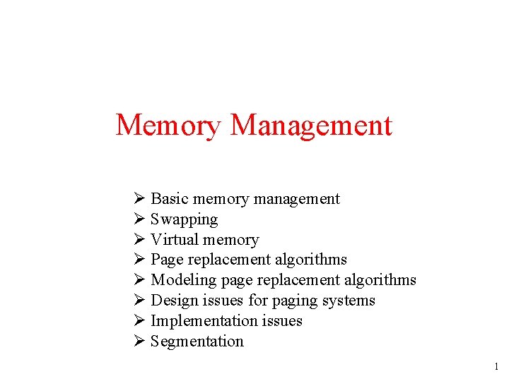 Memory Management Ø Basic memory management Ø Swapping Ø Virtual memory Ø Page replacement