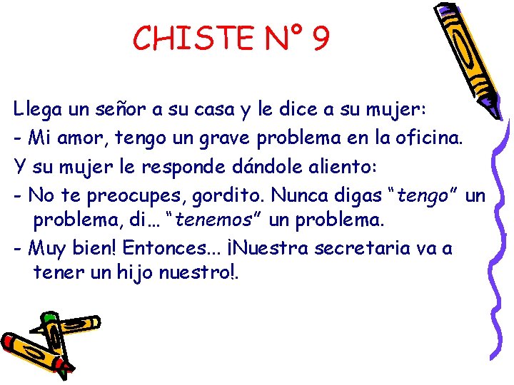 CHISTE N° 9 Llega un señor a su casa y le dice a su