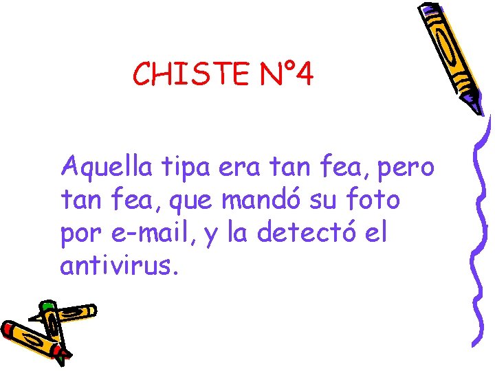 CHISTE N° 4 Aquella tipa era tan fea, pero tan fea, que mandó su