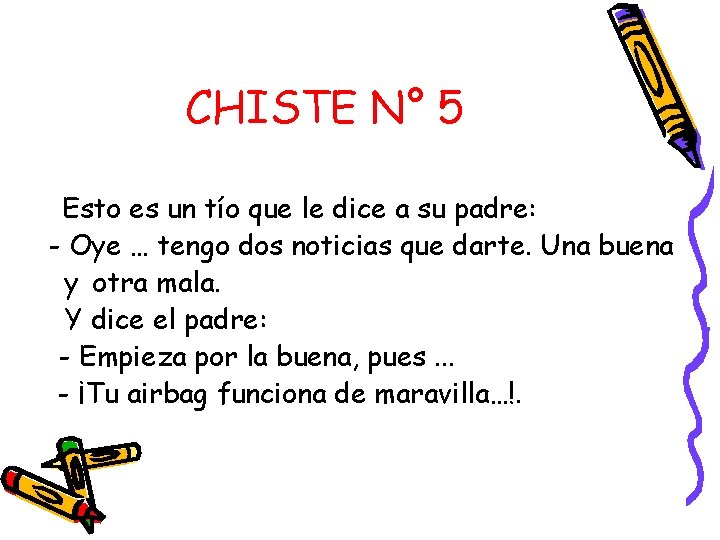 CHISTE N° 5 Esto es un tío que le dice a su padre: -