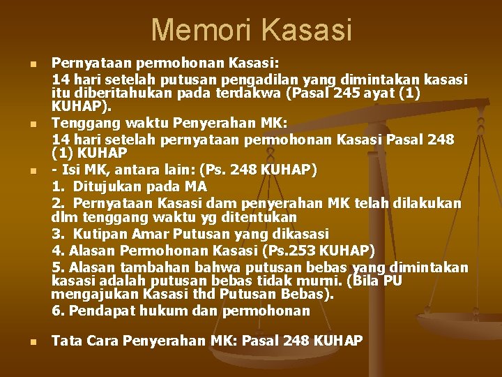 Memori Kasasi n n Pernyataan permohonan Kasasi: 14 hari setelah putusan pengadilan yang dimintakan