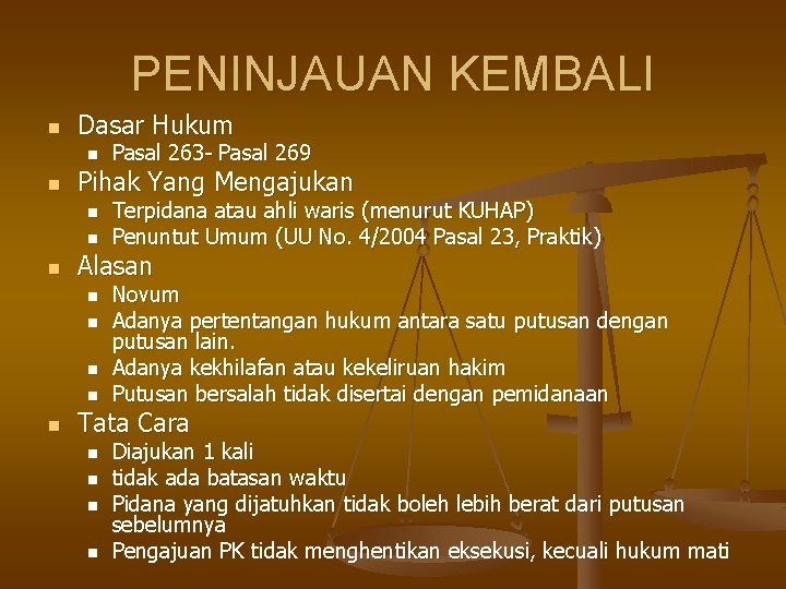 PENINJAUAN KEMBALI n Dasar Hukum n n Pihak Yang Mengajukan n Terpidana atau ahli