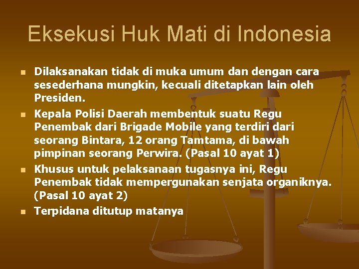 Eksekusi Huk Mati di Indonesia n n Dilaksanakan tidak di muka umum dan dengan