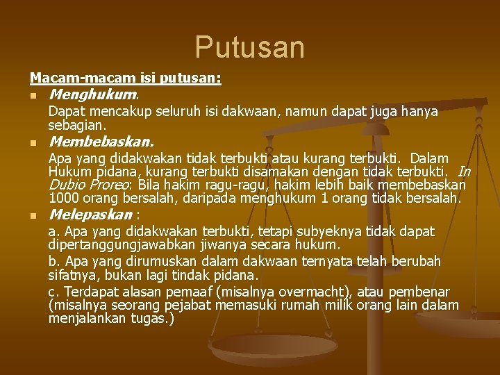 Putusan Macam-macam isi putusan: n Menghukum. Dapat mencakup seluruh isi dakwaan, namun dapat juga