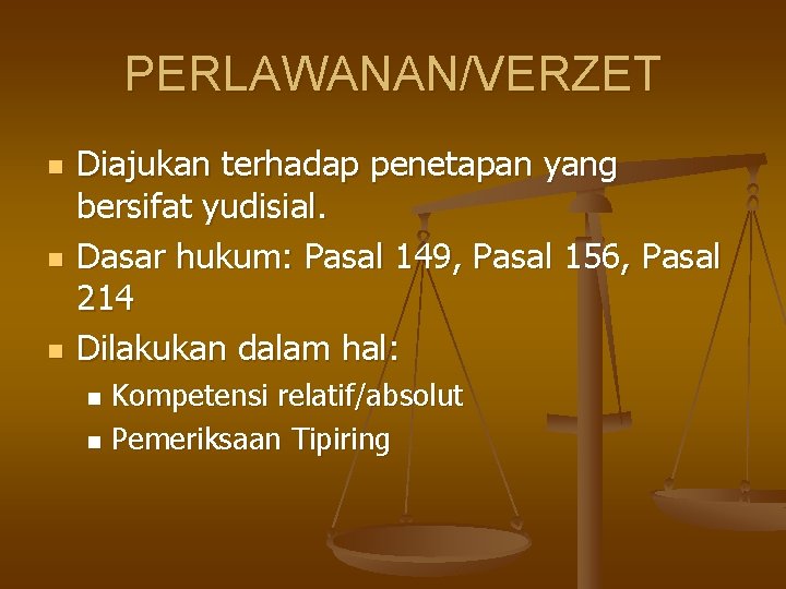 PERLAWANAN/VERZET n n n Diajukan terhadap penetapan yang bersifat yudisial. Dasar hukum: Pasal 149,