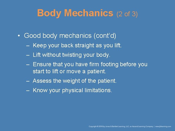 Body Mechanics (2 of 3) • Good body mechanics (cont’d) – Keep your back Body Mechanics (2 of 3) • Good body mechanics (cont’d) – Keep your back