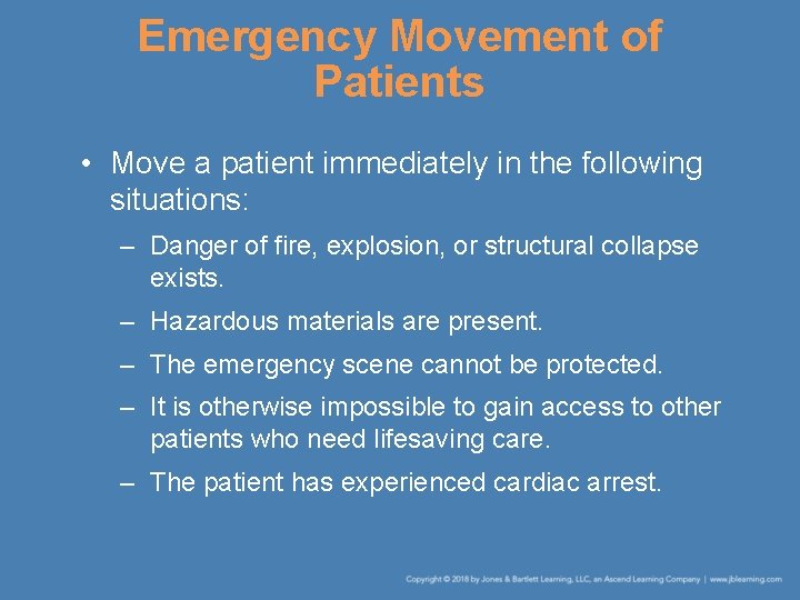 Emergency Movement of Patients • Move a patient immediately in the following situations: –