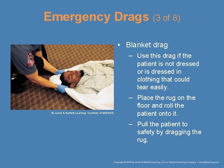 Emergency Drags (3 of 8) • Blanket drag – Use this drag if the