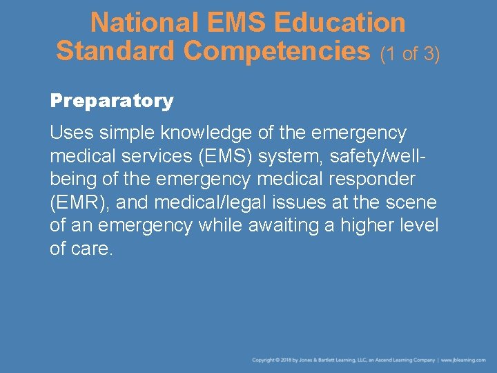 National EMS Education Standard Competencies (1 of 3) Preparatory Uses simple knowledge of the National EMS Education Standard Competencies (1 of 3) Preparatory Uses simple knowledge of the