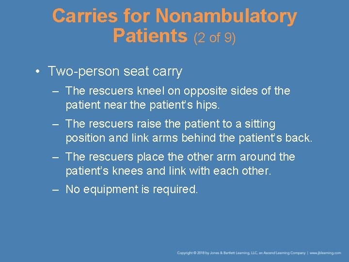Carries for Nonambulatory Patients (2 of 9) • Two-person seat carry – The rescuers Carries for Nonambulatory Patients (2 of 9) • Two-person seat carry – The rescuers