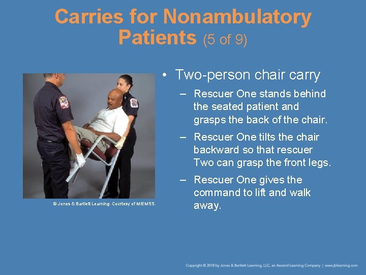 Carries for Nonambulatory Patients (5 of 9) • Two-person chair carry – Rescuer One