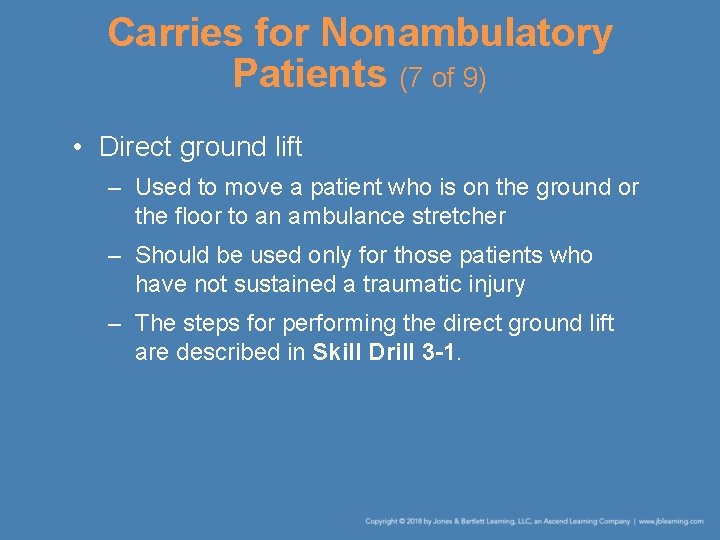 Carries for Nonambulatory Patients (7 of 9) • Direct ground lift – Used to