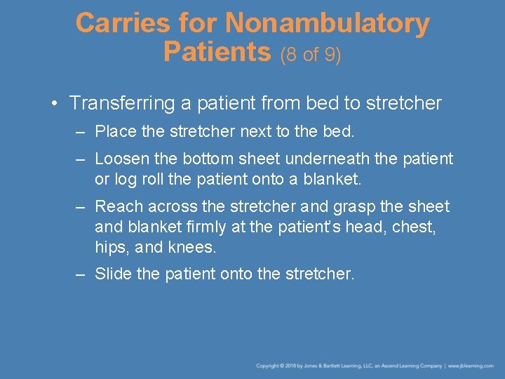 Carries for Nonambulatory Patients (8 of 9) • Transferring a patient from bed to