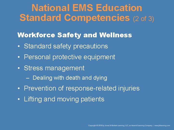 National EMS Education Standard Competencies (2 of 3) Workforce Safety and Wellness • Standard